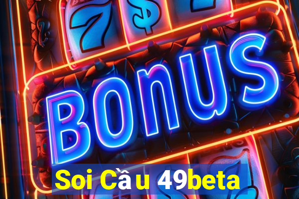 Soi Cầu 49beta