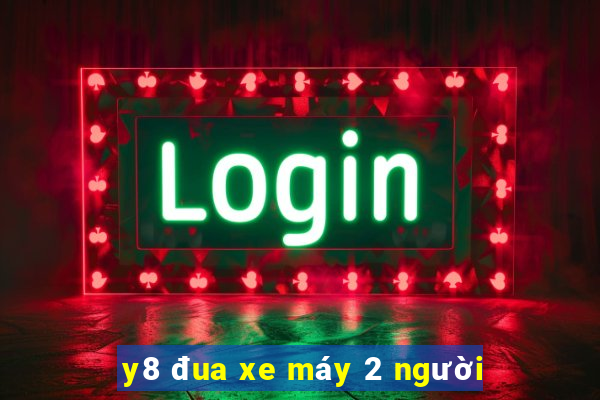 y8 đua xe máy 2 người