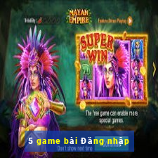 5 game bài Đăng nhập