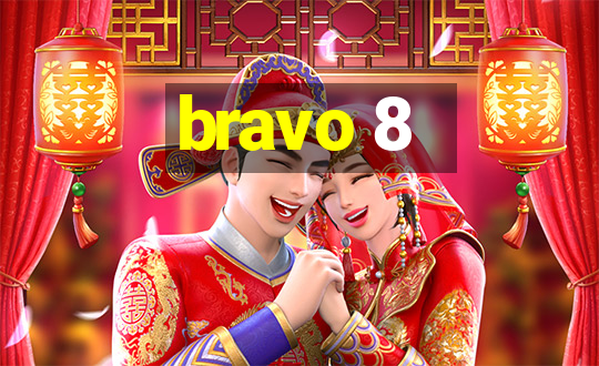 bravo 8