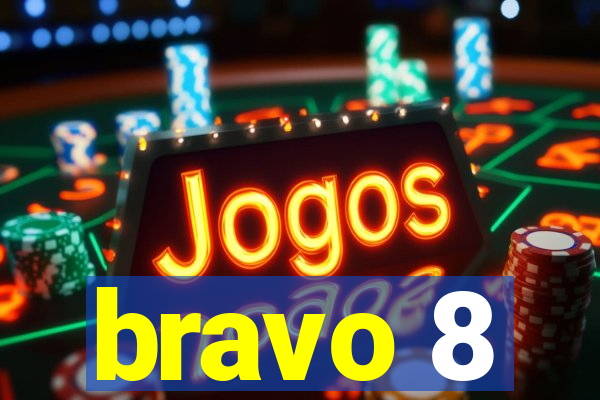 bravo 8