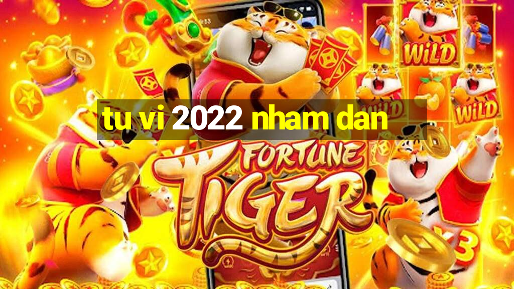 tu vi 2022 nham dan