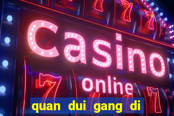 quan dui gang di vao club