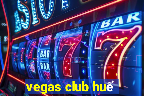 vegas club huế