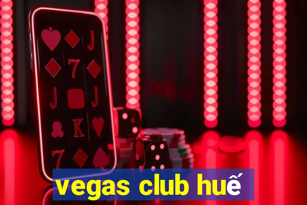 vegas club huế