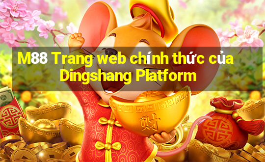 M88 Trang web chính thức của Dingshang Platform