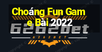 Choáng Fun Game Bài 2022