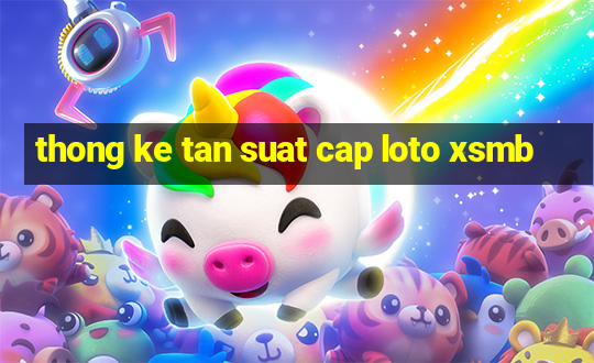 thong ke tan suat cap loto xsmb