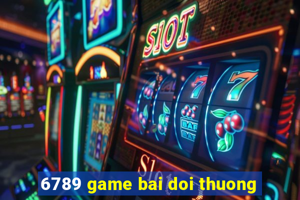 6789 game bai doi thuong