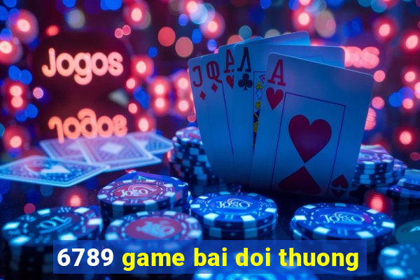 6789 game bai doi thuong