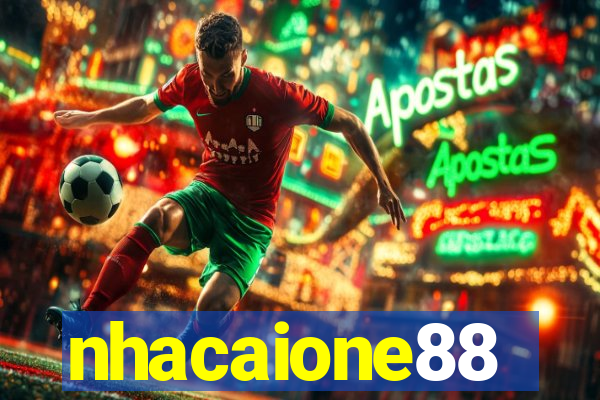 nhacaione88