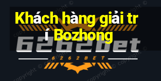 Khách hàng giải trí Bozhong