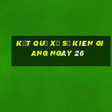 kết quả Xổ Số kiên giang ngày 26