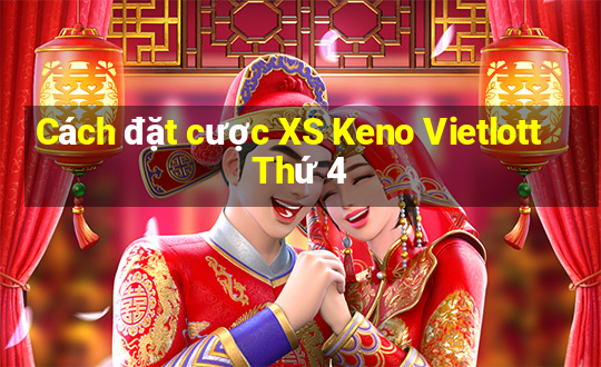 Cách đặt cược XS Keno Vietlott Thứ 4