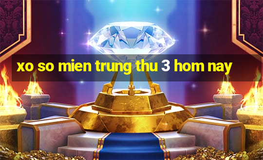 xo so mien trung thu 3 hom nay