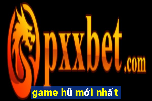 game hũ mới nhất