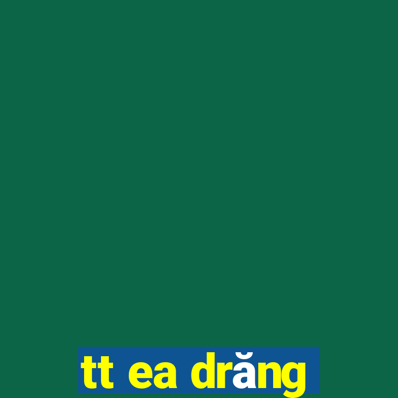 tt ea drăng