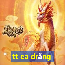 tt ea drăng