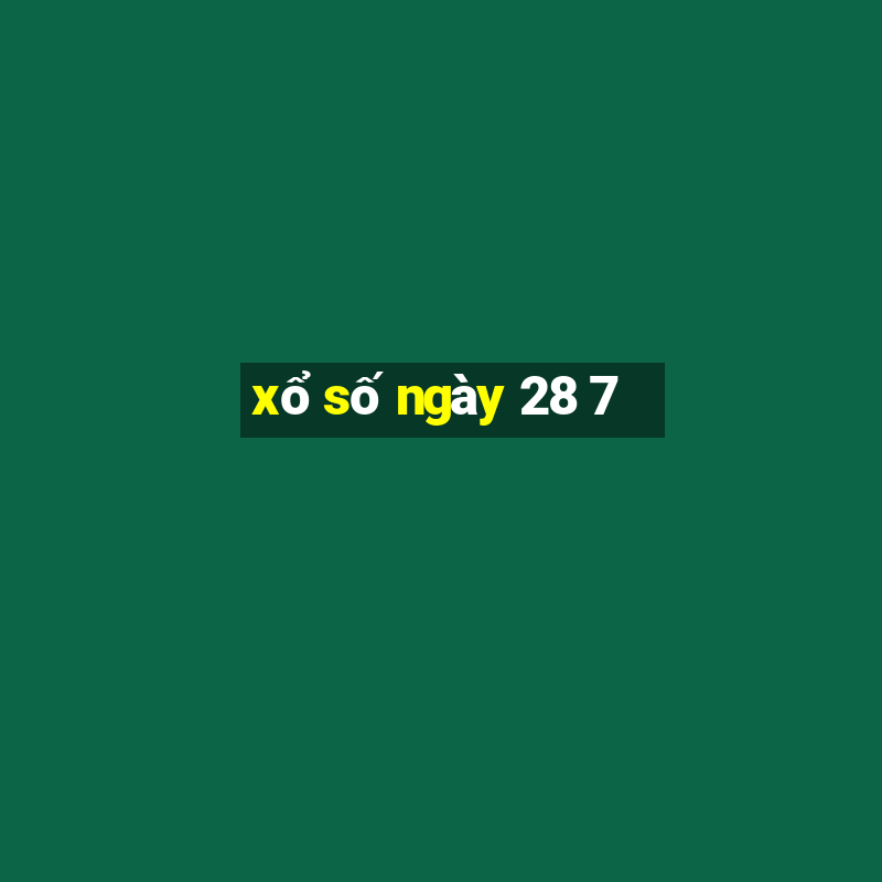 xo so ngay 28 7