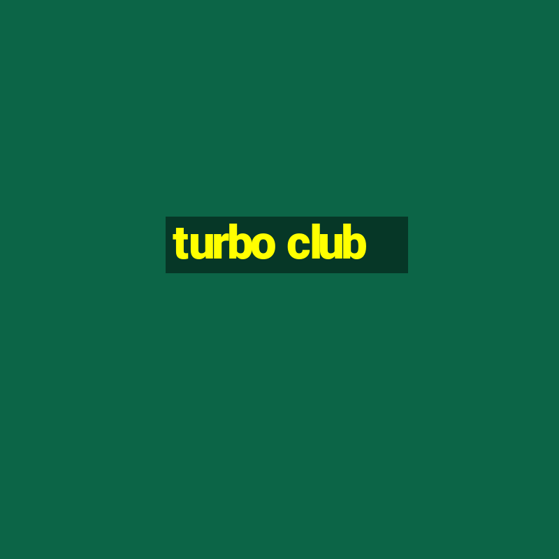 turbo club