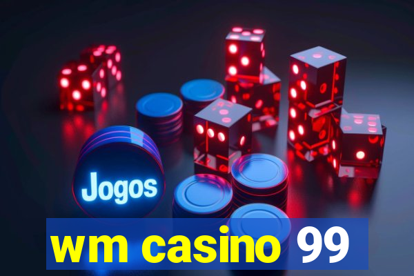 wm casino 99