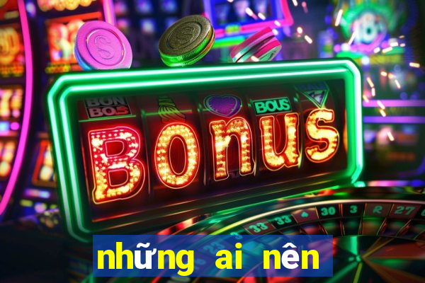 những ai nên chơi nổ hũ