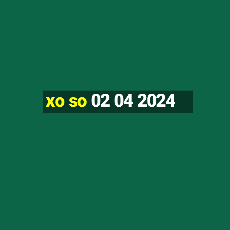 xo so 02 04 2024