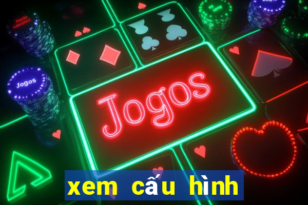 xem cấu hình card màn hình