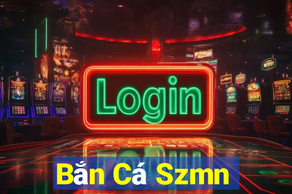 Bắn Cá Szmn