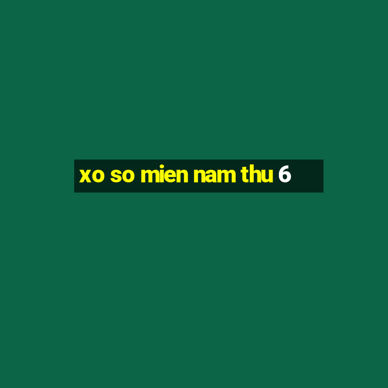 xo so mien nam thu 6