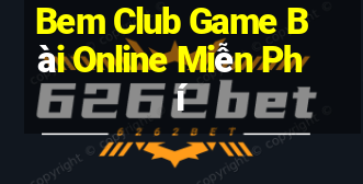 Bem Club Game Bài Online Miễn Phí