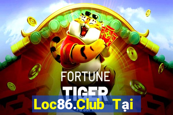 Loc86.Club Tại Game Bài Đổi Thưởng