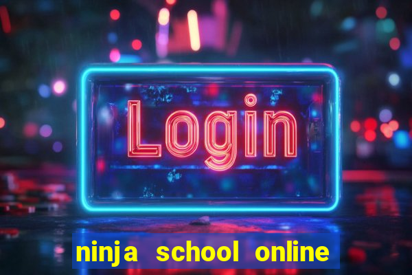 ninja school online hack pc