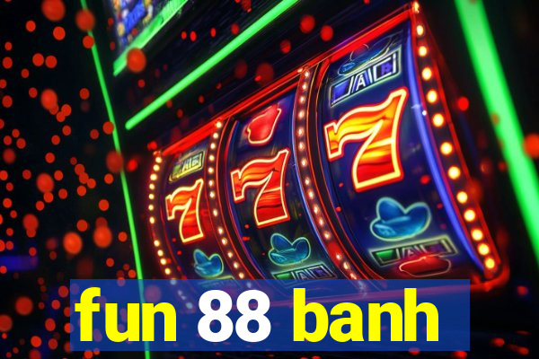 fun 88 banh