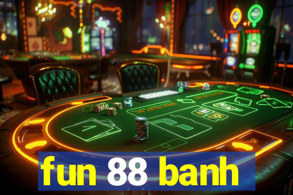 fun 88 banh