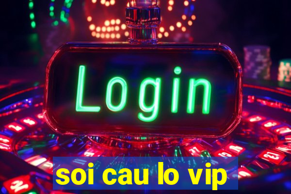 soi cau lo vip