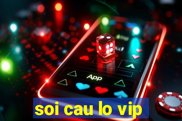 soi cau lo vip