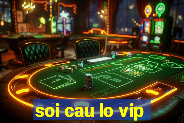 soi cau lo vip