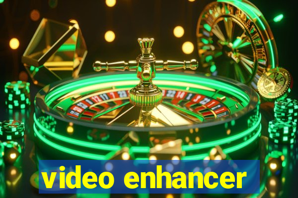 video enhancer