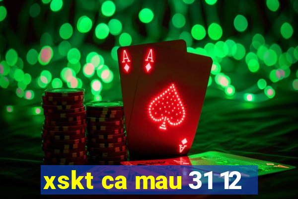 xskt ca mau 31 12