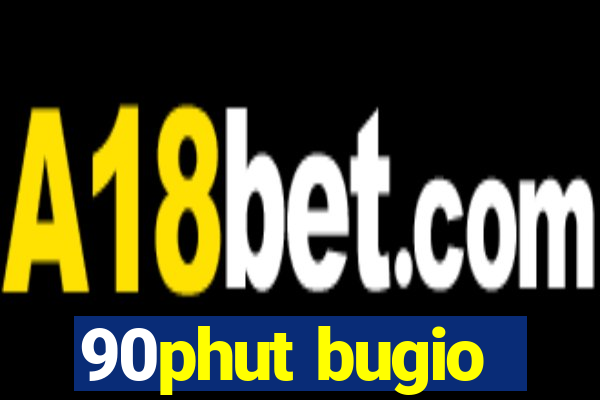 90phut bugio