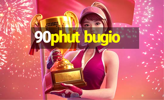 90phut bugio