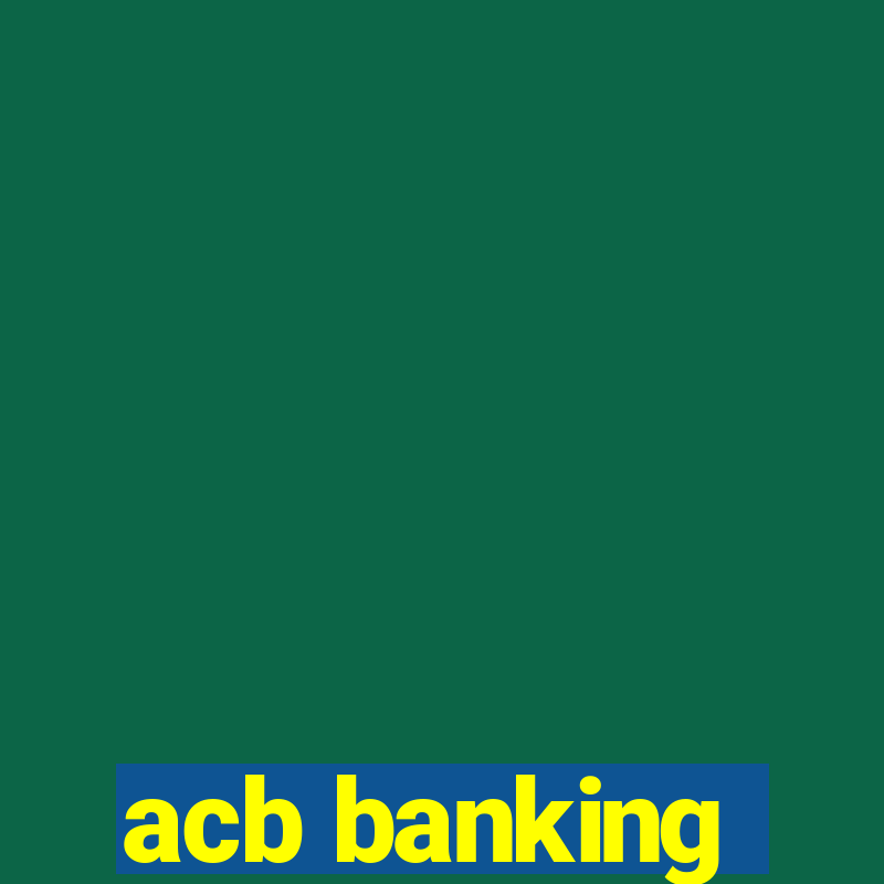 acb banking