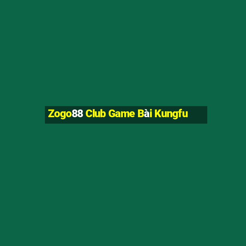 Zogo88 Club Game Bài Kungfu