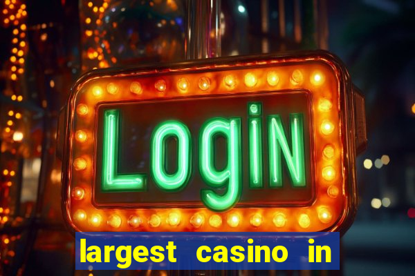 largest casino in the world