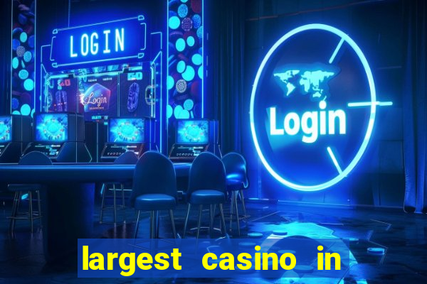 largest casino in the world