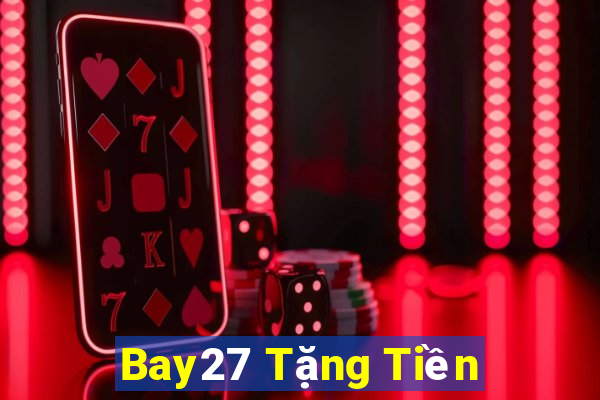 Bay27 Tặng Tiền