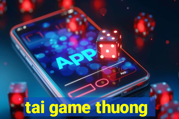 tai game thuong