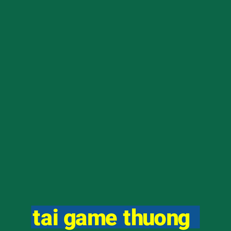 tai game thuong