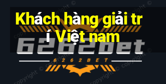 Khách hàng giải trí Việt nam